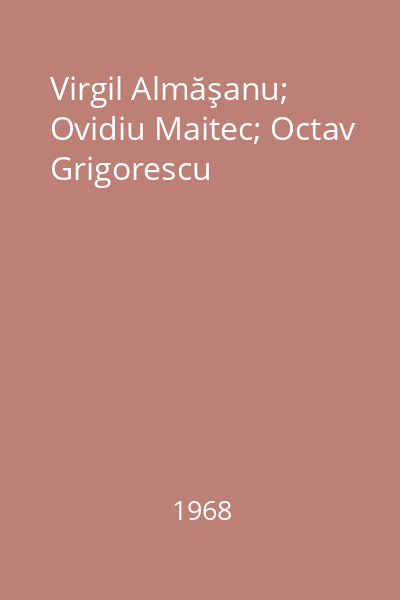 Virgil Almăşanu; Ovidiu Maitec; Octav Grigorescu