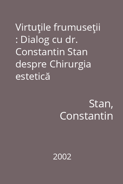 Virtuţile frumuseţii : Dialog cu dr. Constantin Stan despre Chirurgia estetică