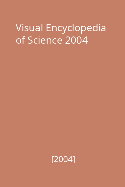Visual Encyclopedia of Science 2004
