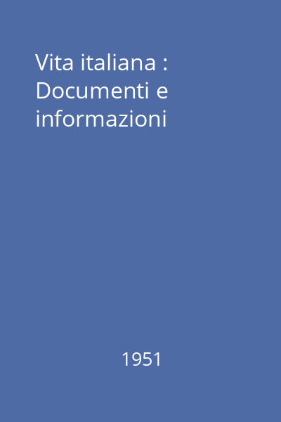 Vita italiana : Documenti e informazioni