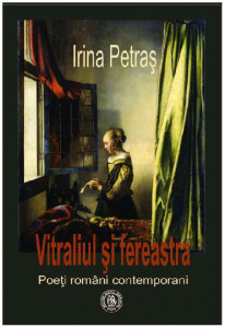 Vitraliul şi fereastra : poeţi români contemporani