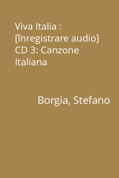 Viva Italia : [înregistrare audio] CD 3: Canzone Italiana