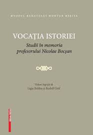 Vocaţia istoriei : studii în memoria profesorului Nicolae Bocşan