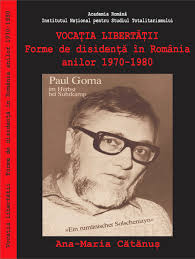 Vocaţia libertăţii : forme de disidenţă în România anilor 1970-1980