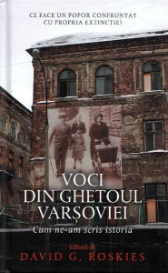 Voci din ghetoul Varşoviei : cum ne-am scris istoria
