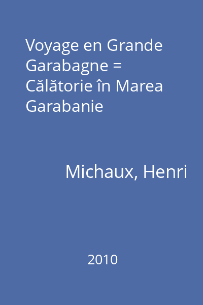 Voyage en Grande Garabagne = Călătorie în Marea Garabanie
