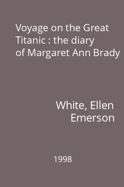 Voyage on the Great Titanic : the diary of Margaret Ann Brady