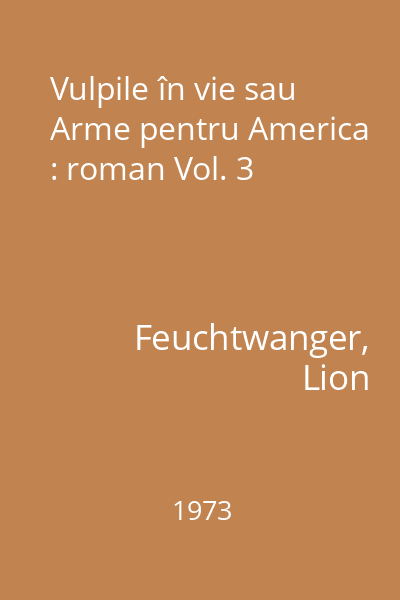 Vulpile în vie sau Arme pentru America : roman Vol. 3