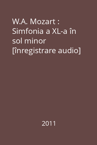 W.A. Mozart : Simfonia a XL-a în sol minor [înregistrare audio]