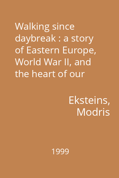 Walking since daybreak : a story of Eastern Europe, World War II, and the heart of our century