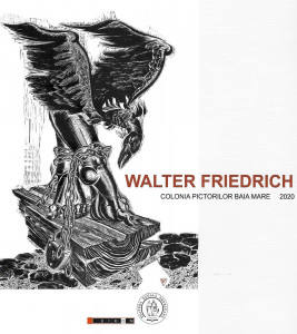 Walter Friedrich : Colonia Pictorilor Baia Mare 2020
