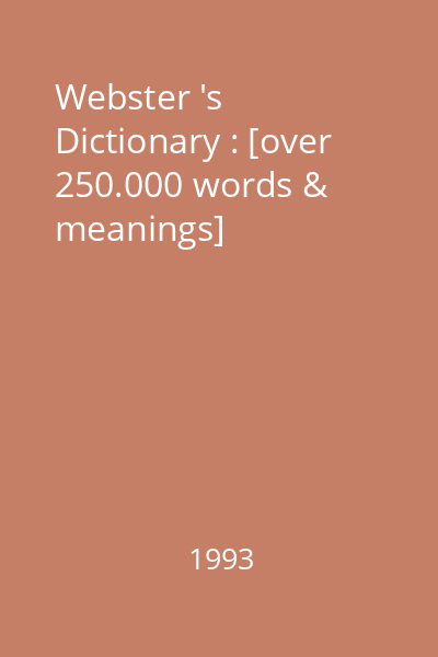Webster 's Dictionary : [over 250.000 words & meanings]