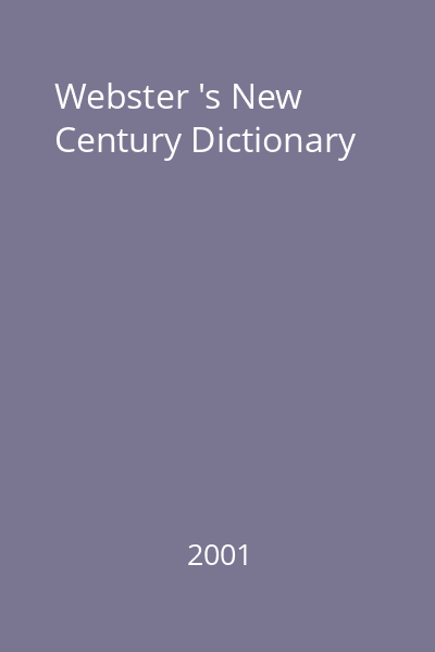 Webster 's New Century Dictionary