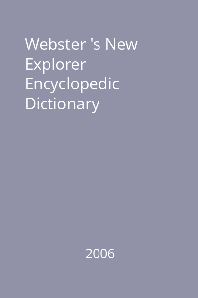 Webster 's New Explorer Encyclopedic Dictionary