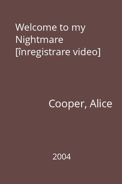 Welcome to my Nightmare [înregistrare video]