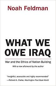 What we owe Iraq : war and the ethics of nation building