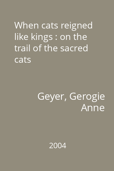 When cats reigned like kings : on the trail of the sacred cats