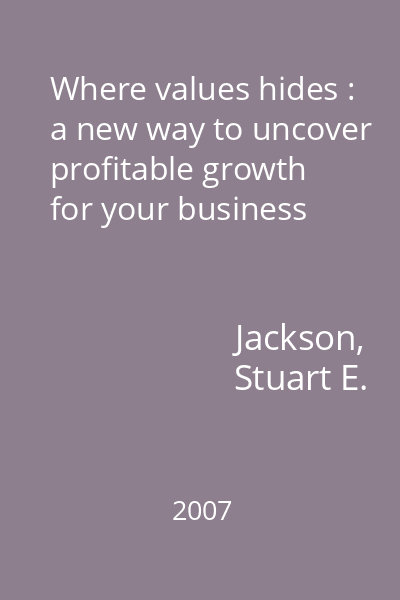 Where values hides : a new way to uncover profitable growth for your business
