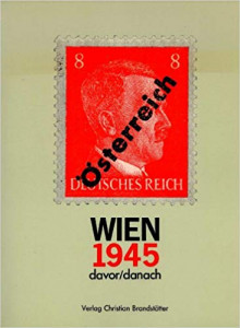 Wien 1945 davor/danach : [Ausstellung 1945 - Davor/Danach. Gemeinschaftsproduktion d. Wiener Festwochen u.d. ORF im Museum d. 20. Jh., 31. Mai - 7. Juli 1985]