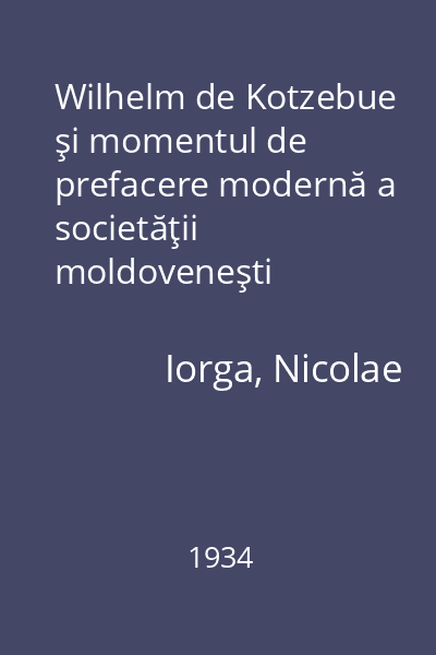 Wilhelm de Kotzebue şi momentul de prefacere modernă a societăţii moldoveneşti