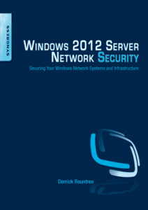 Windows 2012 Server Network Security : securing your windows network systems and infrastructure