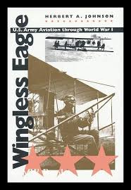 Wingless eagle : U.S. Army aviation through World War I