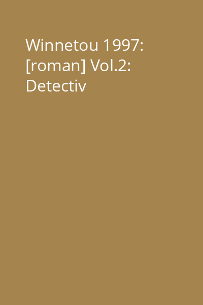 Winnetou 1997: [roman] Vol.2: Detectiv