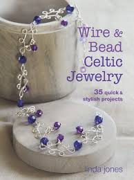Wire & bead celtic jewelry : 35 quick & stylish projects