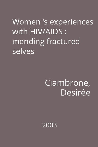 Women 's experiences with HIV/AIDS : mending fractured selves