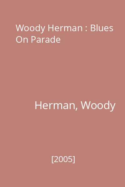 Woody Herman : Blues On Parade