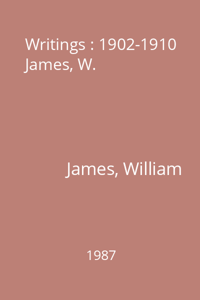 Writings : 1902-1910 James, W.
