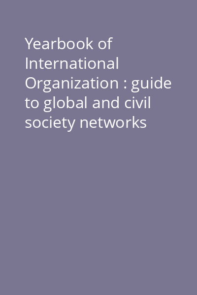 Yearbook of International Organization : guide to global and civil society networks 2005/2006