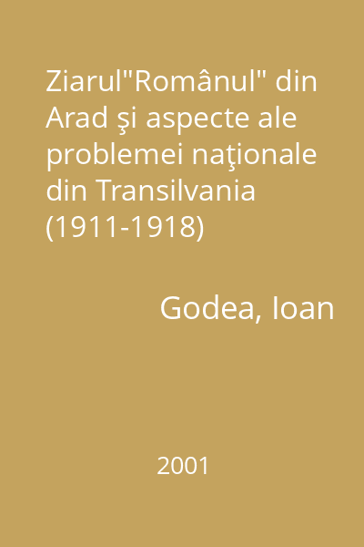 Ziarul"Românul" din Arad şi aspecte ale problemei naţionale din Transilvania (1911-1918)
