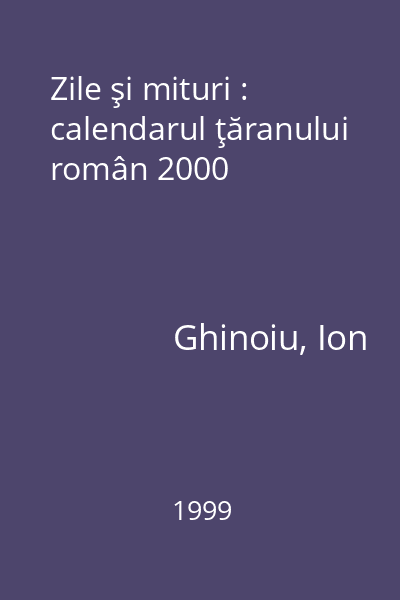 Zile şi mituri : calendarul ţăranului român 2000