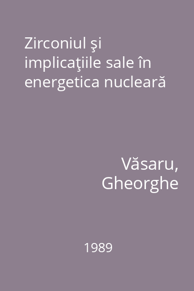 Zirconiul şi implicaţiile sale în energetica nucleară