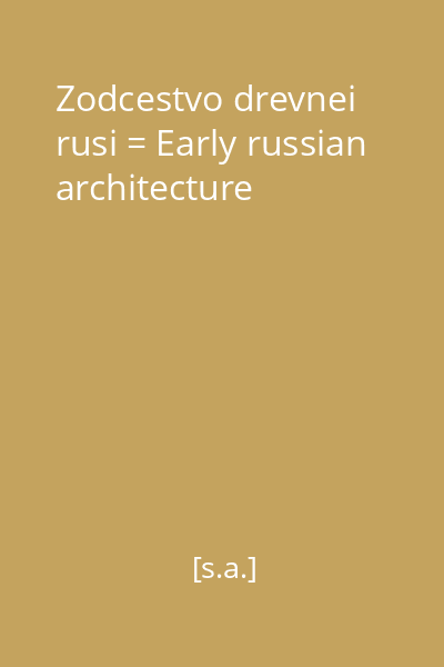 Zodcestvo drevnei rusi = Early russian architecture