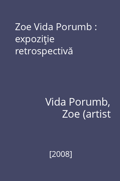 Zoe Vida Porumb : expoziţie retrospectivă
