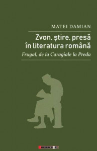 Zvon, ştire, presă în literatura română : frugal, de la Caragiale la Preda