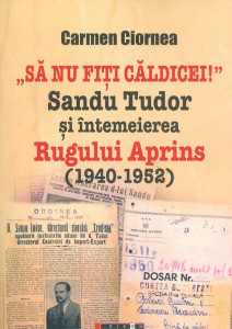„Să nu fiţi căldicei!”. Sandu Tudor şi întemeierea Rugului Aprins : (1940-1952)